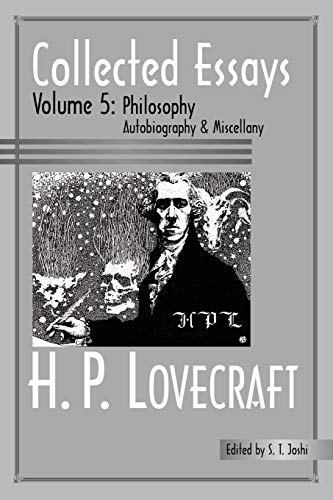 Collected Essays 5: Philosophy; Autobiography and Miscellany (H.P. Lovecraft: Collected Essays, 5)
